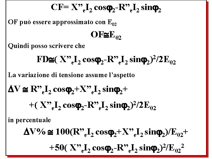 CF= X”e. I 2 cos 2 -R”e. I 2 sin 2 OF può essere