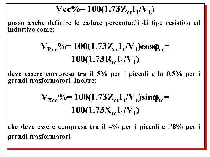 Vcc%= 100(1. 73 Zcc. I 1/V 1) posso anche definire le cadute percentuali di