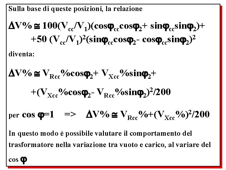 Sulla base di queste posizioni, la relazione V% 100(Vcc/V 1)(cos cccos 2+ sin ccsin