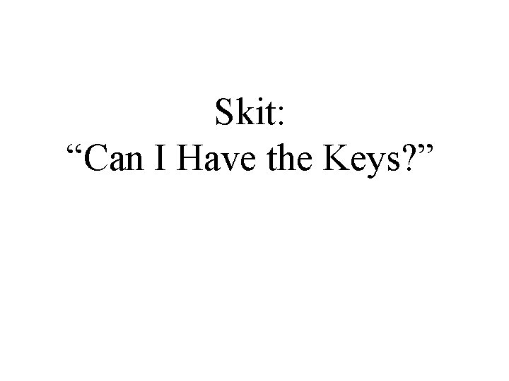 Skit: “Can I Have the Keys? ” 