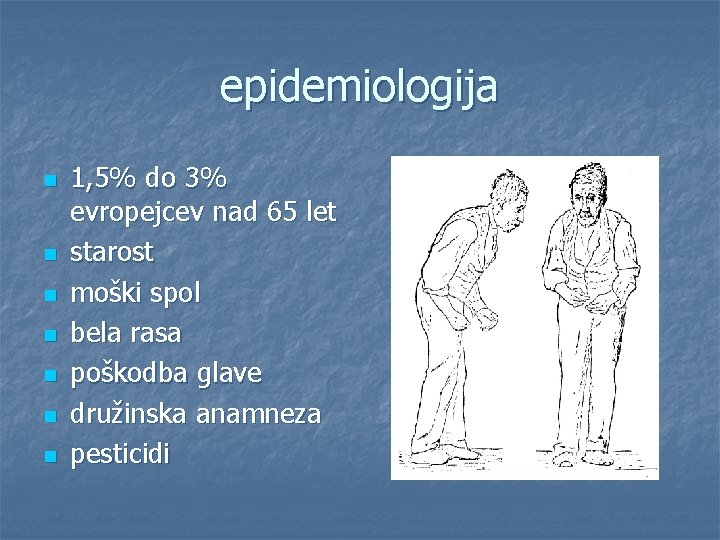 epidemiologija n n n n 1, 5% do 3% evropejcev nad 65 let starost