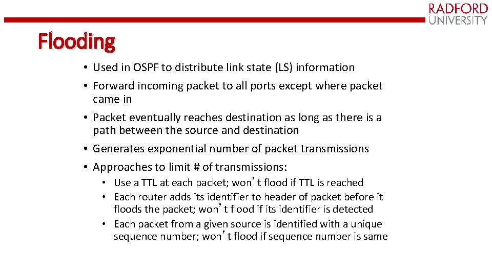 Flooding • Used in OSPF to distribute link state (LS) information • Forward incoming