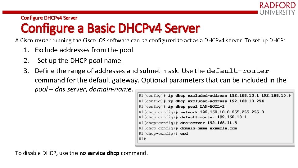 Configure DHCPv 4 Server Configure a Basic DHCPv 4 Server A Cisco router running