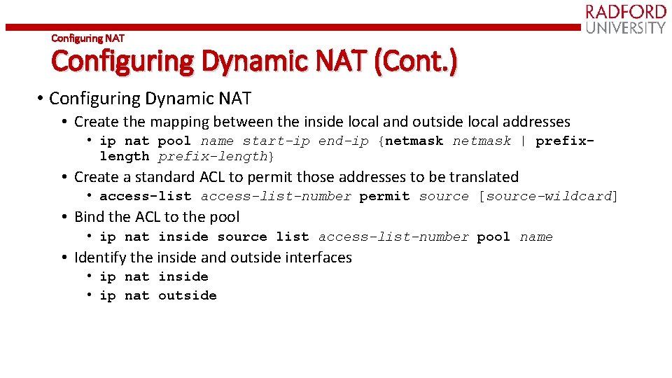 Configuring NAT Configuring Dynamic NAT (Cont. ) • Configuring Dynamic NAT • Create the