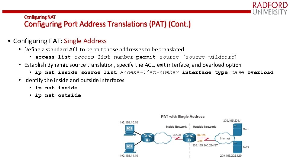 Configuring NAT Configuring Port Address Translations (PAT) (Cont. ) • Configuring PAT: Single Address