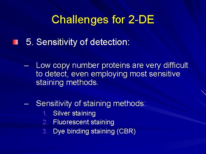 Challenges for 2 -DE 5. Sensitivity of detection: – Low copy number proteins are Challenges for 2 -DE 5. Sensitivity of detection: – Low copy number proteins are