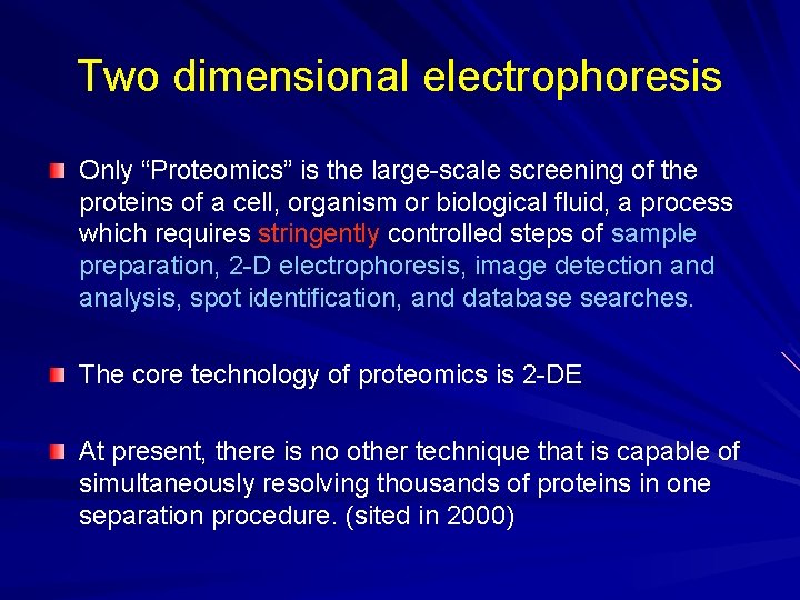 Two dimensional electrophoresis Only “Proteomics” is the large-scale screening of the proteins of a Two dimensional electrophoresis Only “Proteomics” is the large-scale screening of the proteins of a
