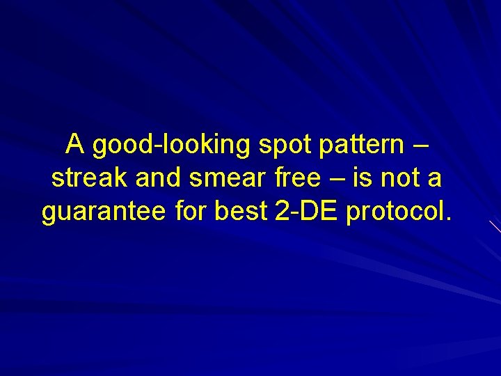 A good-looking spot pattern – streak and smear free – is not a guarantee A good-looking spot pattern – streak and smear free – is not a guarantee