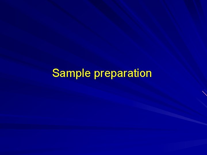Sample preparation Sample preparation