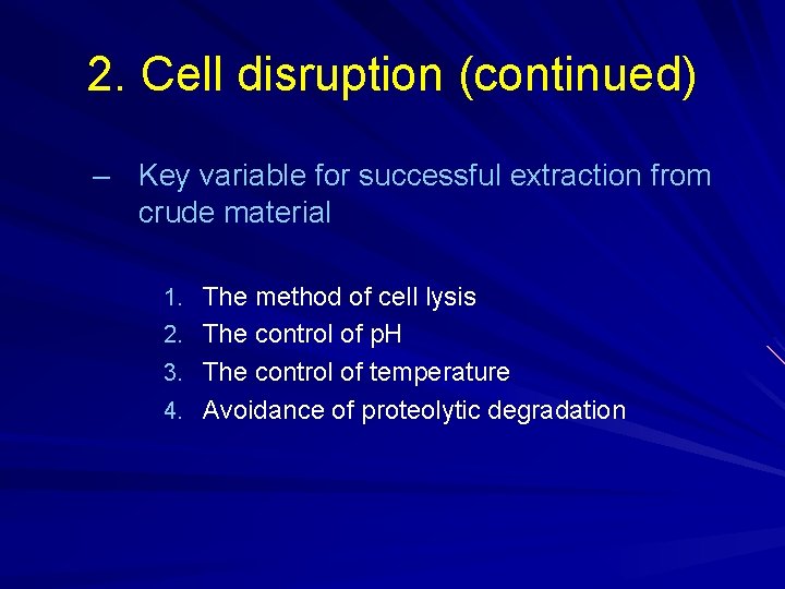 2. Cell disruption (continued) – Key variable for successful extraction from crude material 1. 2. Cell disruption (continued) – Key variable for successful extraction from crude material 1.
