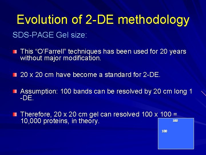 Evolution of 2 -DE methodology SDS-PAGE Gel size: This “O’Farrell” techniques has been used Evolution of 2 -DE methodology SDS-PAGE Gel size: This “O’Farrell” techniques has been used
