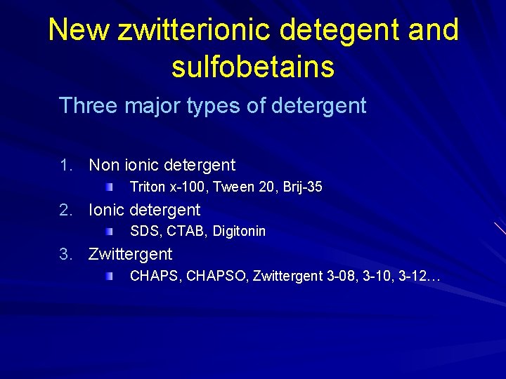 New zwitterionic detegent and sulfobetains Three major types of detergent 1. Non ionic detergent New zwitterionic detegent and sulfobetains Three major types of detergent 1. Non ionic detergent