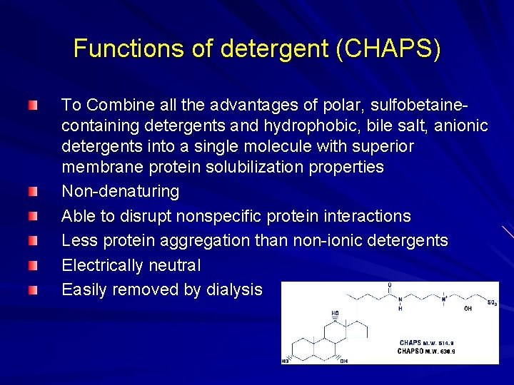 Functions of detergent (CHAPS) To Combine all the advantages of polar, sulfobetainecontaining detergents and Functions of detergent (CHAPS) To Combine all the advantages of polar, sulfobetainecontaining detergents and