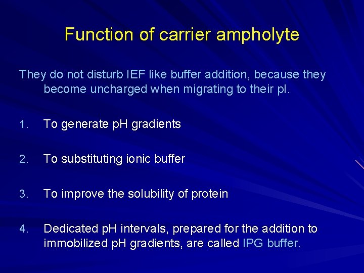 Function of carrier ampholyte They do not disturb IEF like buffer addition, because they Function of carrier ampholyte They do not disturb IEF like buffer addition, because they