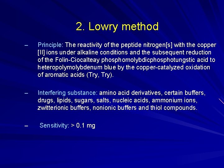 2. Lowry method – Principle: The reactivity of the peptide nitrogen[s] with the copper