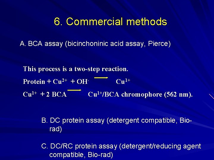 6. Commercial methods A. BCA assay (bicinchoninic acid assay, Pierce) This process is a 6. Commercial methods A. BCA assay (bicinchoninic acid assay, Pierce) This process is a
