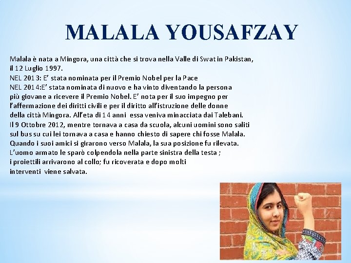 MALALA YOUSAFZAY Malala è nata a Mingora, una città che si trova nella Valle