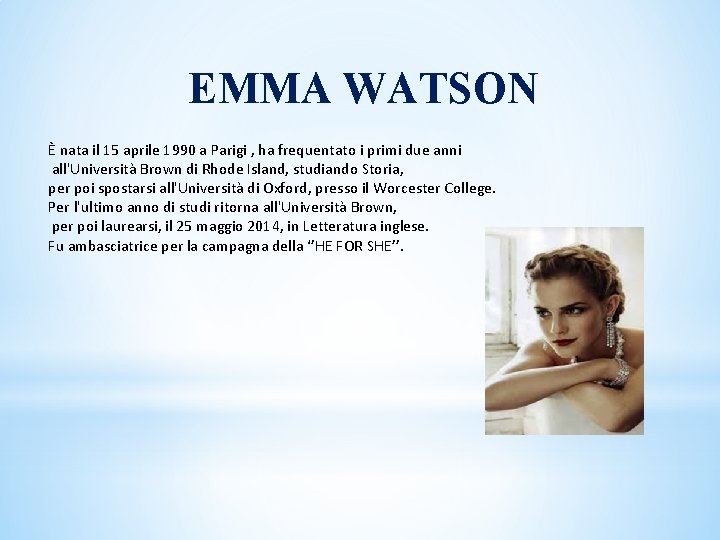 EMMA WATSON È nata il 15 aprile 1990 a Parigi , ha frequentato i