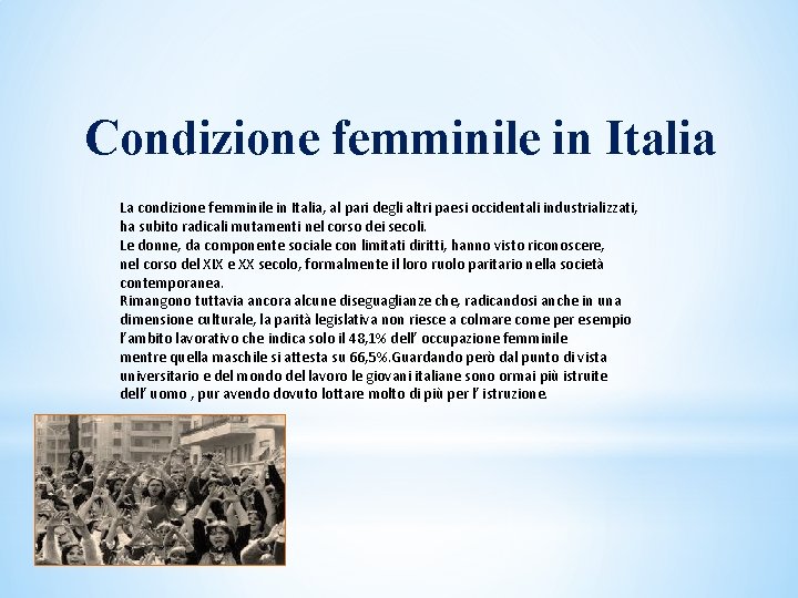 Condizione femminile in Italia La condizione femminile in Italia, al pari degli altri paesi