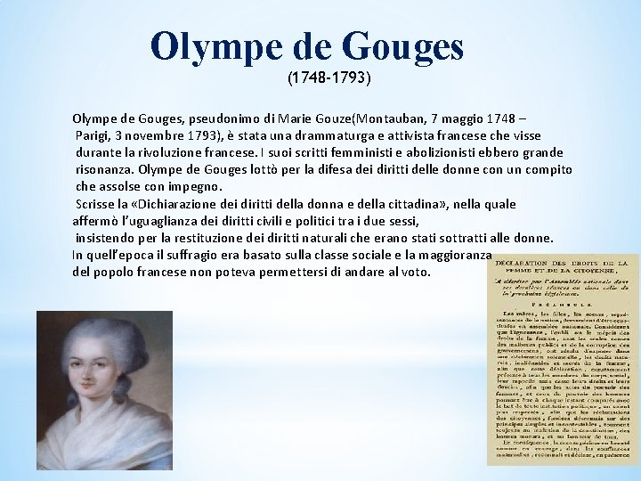 Olympe de Gouges (1748 -1793) Olympe de Gouges, pseudonimo di Marie Gouze(Montauban, 7 maggio