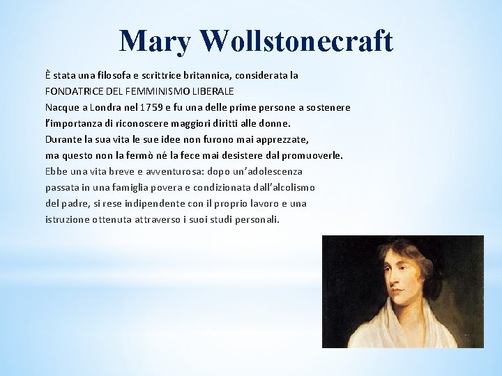 Mary Wollstonecraft È stata una filosofa e scrittrice britannica, considerata la FONDATRICE DEL FEMMINISMO