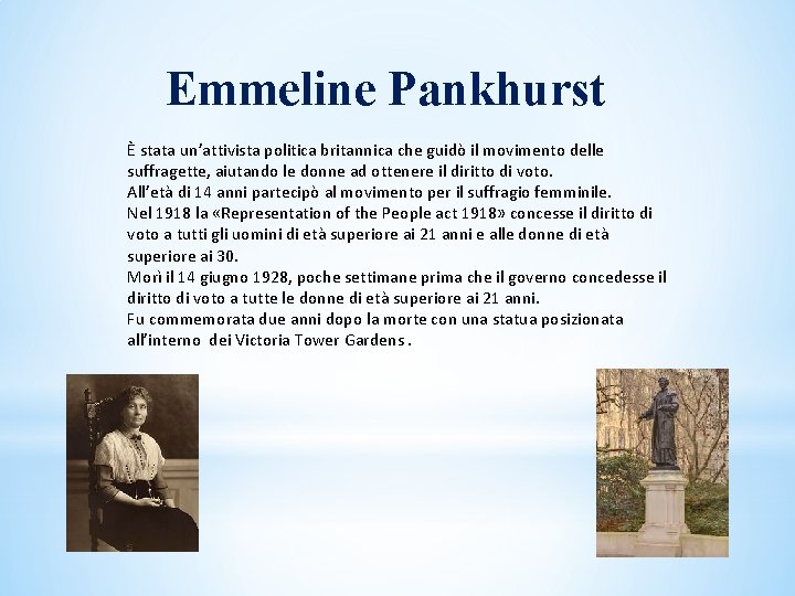 Emmeline Pankhurst È stata un’attivista politica britannica che guidò il movimento delle suffragette, aiutando