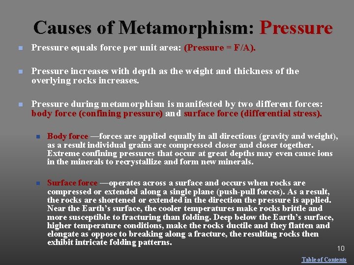 Causes of Metamorphism: Pressure n Pressure equals force per unit area: (Pressure = F/A).