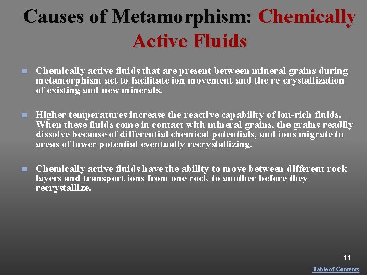 Causes of Metamorphism: Chemically Active Fluids n Chemically active fluids that are present between