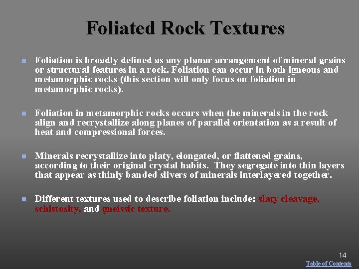 Foliated Rock Textures n Foliation is broadly defined as any planar arrangement of mineral