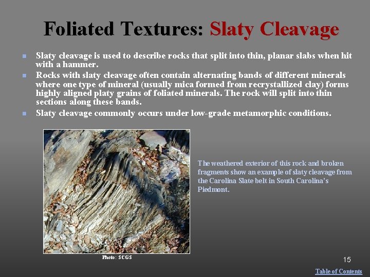 Foliated Textures: Slaty Cleavage n n n Slaty cleavage is used to describe rocks