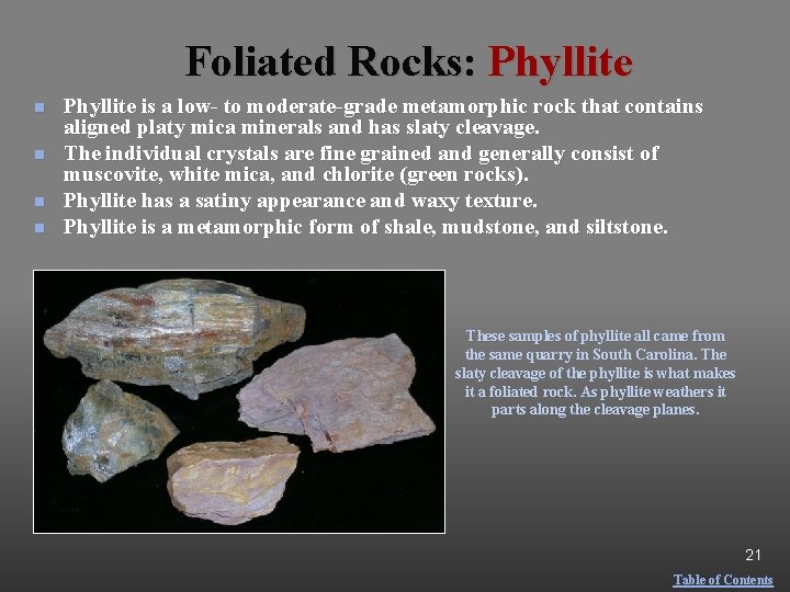 Foliated Rocks: Phyllite n n Phyllite is a low- to moderate-grade metamorphic rock that