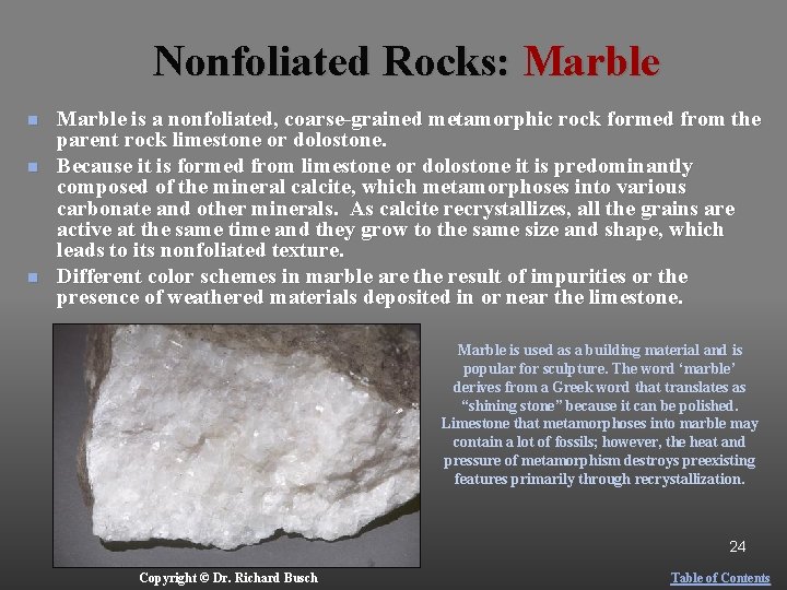 Nonfoliated Rocks: Marble n n n Marble is a nonfoliated, coarse-grained metamorphic rock formed