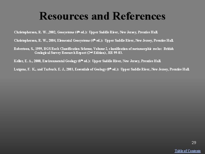 Resources and References Christopherson, R. W. , 2002, Geosystems (4 th ed. ): Upper