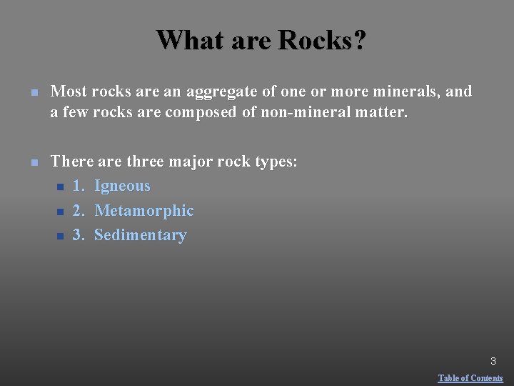 What are Rocks? n Most rocks are an aggregate of one or more minerals,