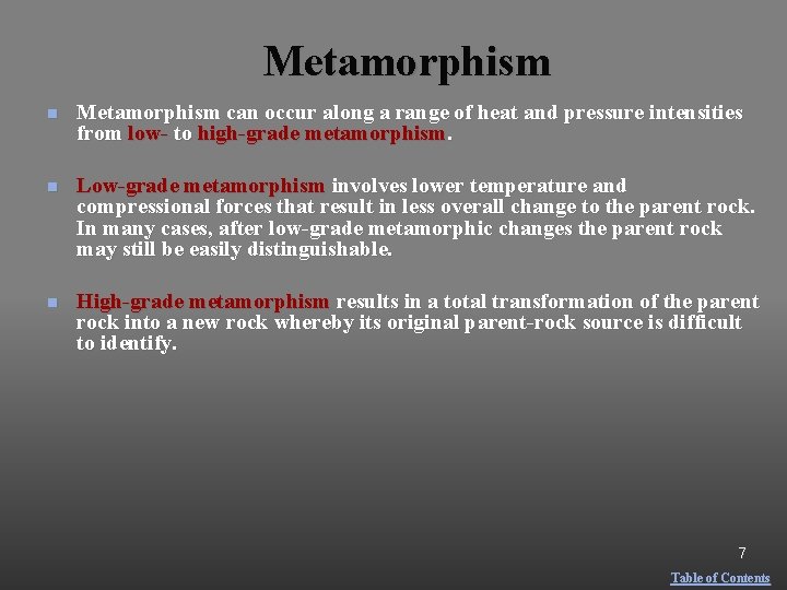 Metamorphism n Metamorphism can occur along a range of heat and pressure intensities from