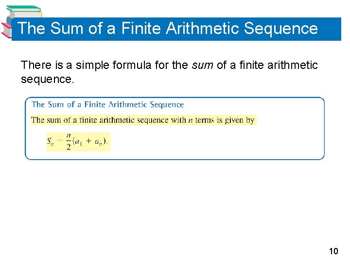 The Sum of a Finite Arithmetic Sequence There is a simple formula for the