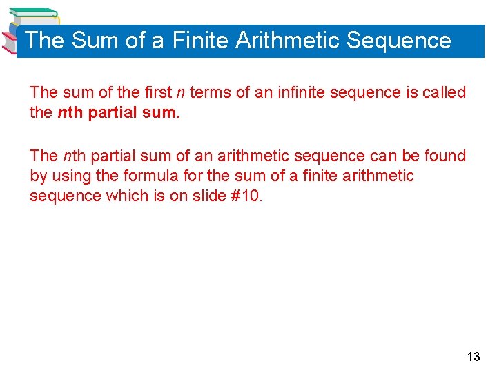 The Sum of a Finite Arithmetic Sequence The sum of the first n terms