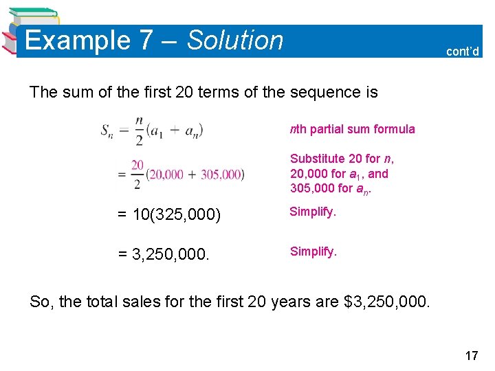 Example 7 – Solution cont’d The sum of the first 20 terms of the