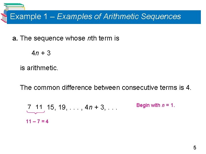 Example 1 – Examples of Arithmetic Sequences a. The sequence whose nth term is