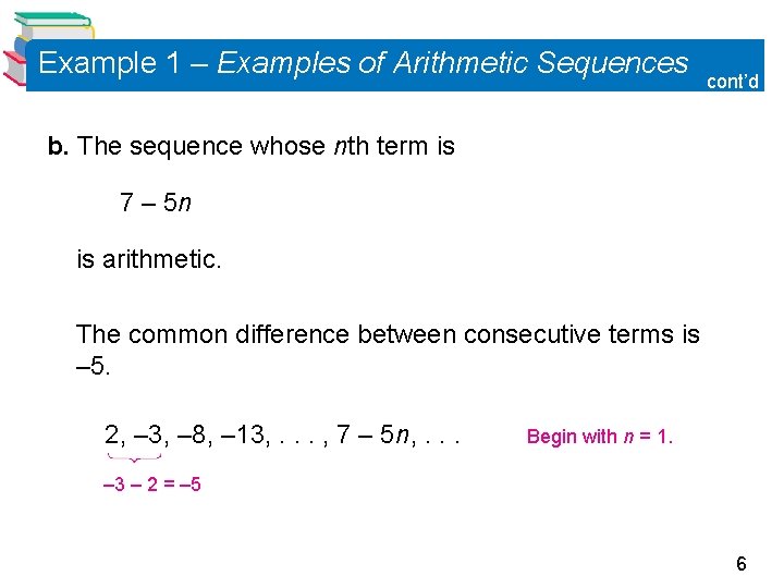 Example 1 – Examples of Arithmetic Sequences cont’d b. The sequence whose nth term