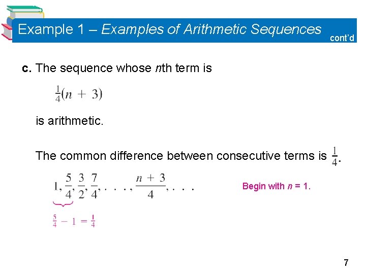 Example 1 – Examples of Arithmetic Sequences cont’d c. The sequence whose nth term