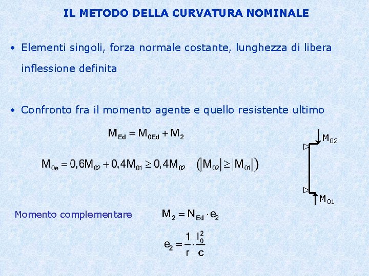 IL METODO DELLA CURVATURA NOMINALE • Elementi singoli, forza normale costante, lunghezza di libera