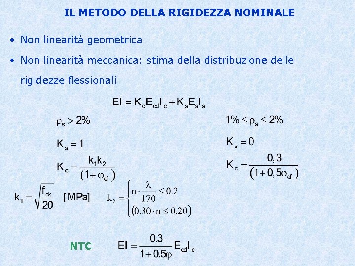 IL METODO DELLA RIGIDEZZA NOMINALE • Non linearità geometrica • Non linearità meccanica: stima