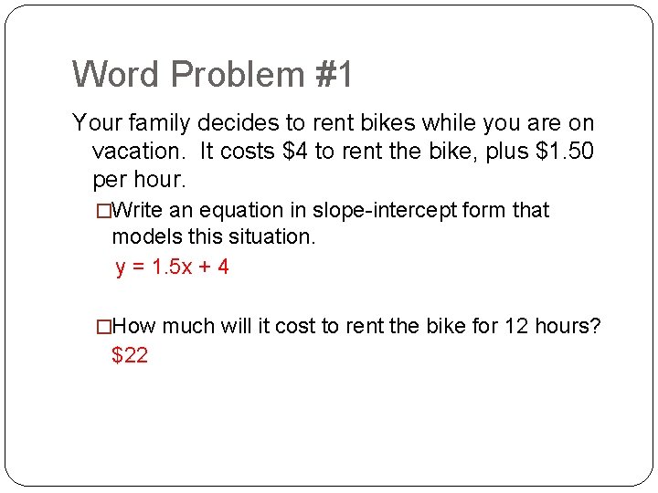 Word Problem #1 Your family decides to rent bikes while you are on vacation. Word Problem #1 Your family decides to rent bikes while you are on vacation.