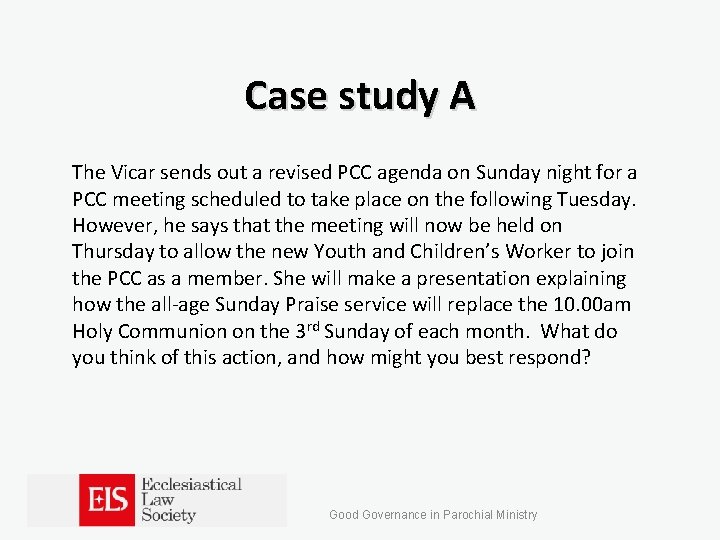 Case study A The Vicar sends out a revised PCC agenda on Sunday night