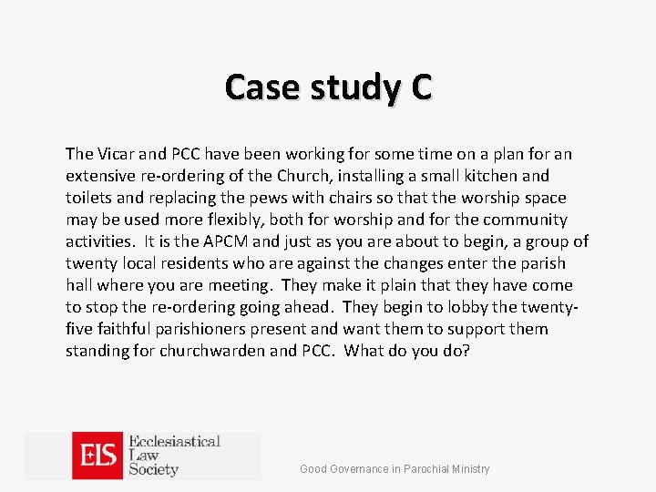 Case study C The Vicar and PCC have been working for some time on