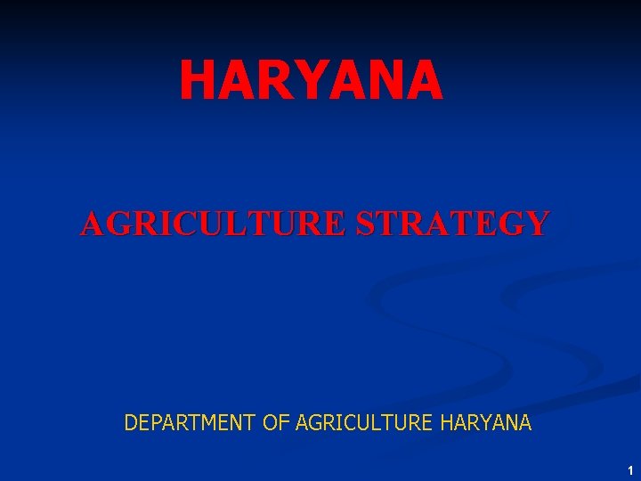 HARYANA AGRICULTURE STRATEGY DEPARTMENT OF AGRICULTURE HARYANA 1 