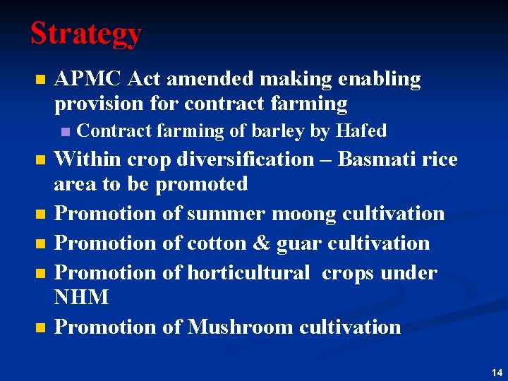 Strategy n APMC Act amended making enabling provision for contract farming n n n