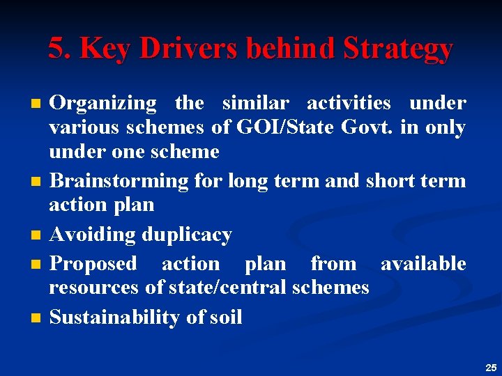 5. Key Drivers behind Strategy n n n Organizing the similar activities under various