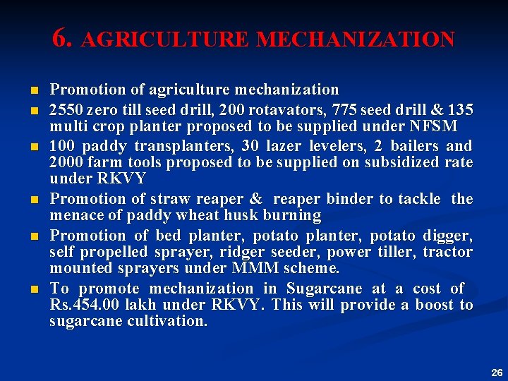 6. AGRICULTURE MECHANIZATION n n n Promotion of agriculture mechanization 2550 zero till seed